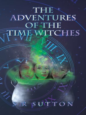 cover image of The Adventures of the                                   Time Witches